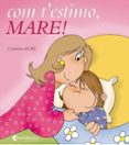 com t estimo, mare!-carmina del rio galve-9788484126584 com t estimo, mare!-carmina del rio galve-9788484126584