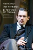 tres hermanas; el huerto de los cerezos-anton pavlovich chejov-9788484285984 tres hermanas; el huerto de los cerezos-anton pavlovich chejov-9788484285984
