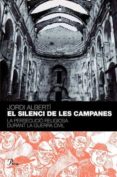 el silenci de les campanes: la persecucio religiosa durant la gue rra civil-jordi alberti-9788484379584 el silenci de les campanes: la persecucio religiosa durant la gue rra civil-jordi alberti-9788484379584