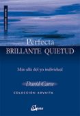 perfecta, brillante quietud: mas alla del yo individual-david carse-9788484452584 perfecta, brillante quietud: mas alla del yo individual-david carse-9788484452584