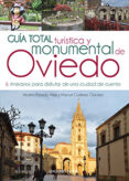 guía total turística y monumental de oviedo-manuel gutierrez claverol-alberto carlos polledo arias-9788484597384 guía total turística y monumental de oviedo-manuel gutierrez claverol-alberto carlos polledo arias-9788484597384