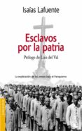 esclavos por la patria-isaias lafuente-9788484602484 esclavos por la patria-isaias lafuente-9788484602484