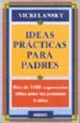 ideas practicas para padres: mas de 1500 sugerencias utiles para los primeros 5 años-vicki lansky-9788486193584 ideas practicas para padres: mas de 1500 sugerencias utiles para los primeros 5 años-vicki lansky-9788486193584