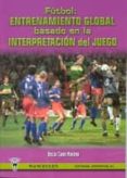 futbol: entrenamiento global basado en la intepretacion del juego-oscar cano moreno-9788487520884 futbol: entrenamiento global basado en la intepretacion del juego-oscar cano moreno-9788487520884