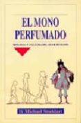 el mono perfumado: biologia y cultura del olor humano-michael stoddart-9788488123084 el mono perfumado: biologia y cultura del olor humano-michael stoddart-9788488123084