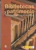 bibliotecas y patrimonio: normas y recomendaciones sobre el acces o, tratamiento y uso de las colecciones de fondo historico en bibliotecas españolas.-ramon abad hiraldo-9788488716484 bibliotecas y patrimonio: normas y recomendaciones sobre el acces o, tratamiento y uso de las colecciones de fondo historico en bibliotecas españolas.-ramon abad hiraldo-9788488716484