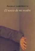 el novio de mi madre-angela labordeta de grandes-9788488920584 el novio de mi madre-angela labordeta de grandes-9788488920584