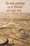 la vida cotidiana en el madrid del siglo xix-jose del corral-9788489411784 la vida cotidiana en el madrid del siglo xix-jose del corral-9788489411784