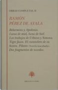 belarmino y apolonio; luna de miel, luna de hiel; los trabajos de urbano y simona; tigre juan; el curandero y su honra; pilares; dos fragmentos de novelas-ramon perez de ayala-9788489794184 belarmino y apolonio; luna de miel, luna de hiel; los trabajos de urbano y simona; tigre juan; el curandero y su honra; pilares; dos fragmentos de novelas-ramon perez de ayala-9788489794184
