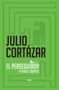 el perseguidor y otros relatos-julio cortazar-9788490060384 el perseguidor y otros relatos-julio cortazar-9788490060384