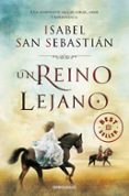 un reino lejano-isabel san sebastian-9788490327784 un reino lejano-isabel san sebastian-9788490327784