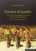contra el poder.conflictos y movimientos sociales en la historia de españa-juan sisinio perez garzon-9788490452684 contra el poder.conflictos y movimientos sociales en la historia de españa-juan sisinio perez garzon-9788490452684