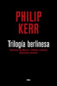 trilogia berlinesa (contiene: violetas de marzo; palido criminal; requiem aleman)-philip kerr-9788490567784 trilogia berlinesa (contiene: violetas de marzo; palido criminal; requiem aleman)-philip kerr-9788490567784