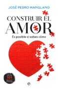 construir el amor: es posible si sabes como-jose pedro manglano-9788490604984 construir el amor: es posible si sabes como-jose pedro manglano-9788490604984