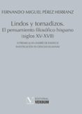 lindos y tornadizos: pensamiento filosofico hispano (siglos xv - xvii)-fernando miguel perez herranz-9788490742884 lindos y tornadizos: pensamiento filosofico hispano (siglos xv - xvii)-fernando miguel perez herranz-9788490742884