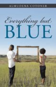 (i.b.d.) everything but blue-almudena cotoner-9788491126584 (i.b.d.) everything but blue-almudena cotoner-9788491126584