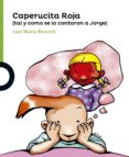 caperucita roja (tal como se lo contaron a jorge)-9788491220084 caperucita roja (tal como se lo contaron a jorge)-9788491220084