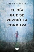 el día que se perdió la cordura (ebook)-javier castillo-9788491291084 el día que se perdió la cordura (ebook)-javier castillo-9788491291084
