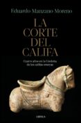 la corte del califa-eduardo manzano moreno-9788491990284 la corte del califa-eduardo manzano moreno-9788491990284