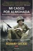 mi casco por almohada: memorias de un marine en la guerra del pac ifico-robert leckie-9788492472284 mi casco por almohada: memorias de un marine en la guerra del pac ifico-robert leckie-9788492472284
