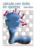 calcule con exito en ajedrez-valeri beim-9788492517084 calcule con exito en ajedrez-valeri beim-9788492517084
