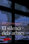 el silenci dels arbres-eduard marquez-9788492549184 el silenci dels arbres-eduard marquez-9788492549184
