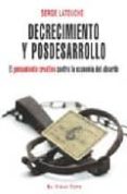 decrecimiento y posdesarrollo: el pensamiento creativo contra la economia del absurdo-serge latouche-9788492616084 decrecimiento y posdesarrollo: el pensamiento creativo contra la economia del absurdo-serge latouche-9788492616084