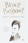 sobre la decencia comun-bruce begout-9788492728084 sobre la decencia comun-bruce begout-9788492728084