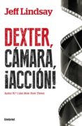 dexter, camara, accion-jeff lindsay-9788492915484 dexter, camara, accion-jeff lindsay-9788492915484