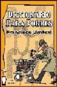 diccionario para pobres-francisco umbral-9788493063184 diccionario para pobres-francisco umbral-9788493063184