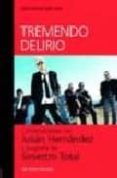 tremendo delirio: conversaciones con julian hernandez y biografia de siniestro total-kike turron-kike babas-9788493160784 tremendo delirio: conversaciones con julian hernandez y biografia de siniestro total-kike turron-kike babas-9788493160784
