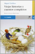 viejas historias y cuentos completos-miguel delibes-9788493465384 viejas historias y cuentos completos-miguel delibes-9788493465384