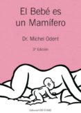 el bebe es un mamifero (3ª edicion)-michel odent-9788493623784 el bebe es un mamifero (3ª edicion)-michel odent-9788493623784