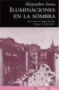 iluminaciones en la sombra-alejandro sawa-9788493669584 iluminaciones en la sombra-alejandro sawa-9788493669584