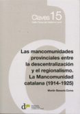 las mancominidades provinciales entre la descentralizacion: la mancomunidad catalana (1914-1925)-martin bassols coma-9788493914684 las mancominidades provinciales entre la descentralizacion: la mancomunidad catalana (1914-1925)-martin bassols coma-9788493914684