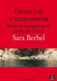 directivas y empresarias. mujeres rompiendo el techo de cristal-sara berbel-9788493959784 directivas y empresarias. mujeres rompiendo el techo de cristal-sara berbel-9788493959784