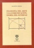 filosofia del arte y la comunicacion. teoria del interfaz-jacinto choza-9788494123184 filosofia del arte y la comunicacion. teoria del interfaz-jacinto choza-9788494123184