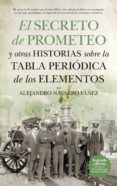 el secreto de prometeo y otras historias sobre la tabla periodica de los elementos-alejandro navarro yañez-9788494155284 el secreto de prometeo y otras historias sobre la tabla periodica de los elementos-alejandro navarro yañez-9788494155284