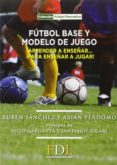 fútbol base y modelo de juego-9788494298684 fútbol base y modelo de juego-9788494298684