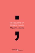 voces para un timpano muerto-miguel a. zapata-9788494411984 voces para un timpano muerto-miguel a. zapata-9788494411984