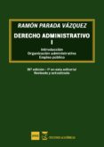 derecho administrativo i: introduccion, organizacion administrativa y empleo publico (26ª ed.)-ramon parada vazquez-9788494605284 derecho administrativo i: introduccion, organizacion administrativa y empleo publico (26ª ed.)-ramon parada vazquez-9788494605284