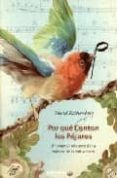 por que cantan los pajaros: un viaje al misterio de la musica de la naturaleza-david rothenberg-9788495744784 por que cantan los pajaros: un viaje al misterio de la musica de la naturaleza-david rothenberg-9788495744784