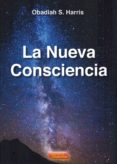 la nueva consciencia-obadiah s. harris-9788496166684 la nueva consciencia-obadiah s. harris-9788496166684