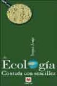 la ecologia contada con sencillez-joaquin araujo-9788496231184 la ecologia contada con sencillez-joaquin araujo-9788496231184