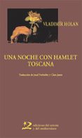 una noche con hamlet ; toscana (ed. bilingüe checo-castellano)-vladimir holan-9788496327184 una noche con hamlet ; toscana (ed. bilingüe checo-castellano)-vladimir holan-9788496327184