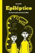 epileptico. la ascension del gran mal (tomo) (4ª ed)-9788496722484 epileptico. la ascension del gran mal (tomo) (4ª ed)-9788496722484