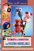 animales y accesorios con fieltro modelable-ingrid moras-9788496777484 animales y accesorios con fieltro modelable-ingrid moras-9788496777484