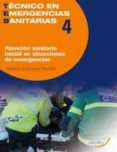 tecnico en emergencias sanitarias, 4: atencion sanitaria inicial en situaciones de emergencias-salvador espinosa ramirez-9788496881884 tecnico en emergencias sanitarias, 4: atencion sanitaria inicial en situaciones de emergencias-salvador espinosa ramirez-9788496881884