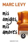 mis amigos, mis amores-marc levy-9788496940284 mis amigos, mis amores-marc levy-9788496940284
