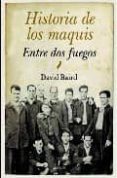 historia de los maquis: entre dos fuegos-david baird-9788496968684 historia de los maquis: entre dos fuegos-david baird-9788496968684